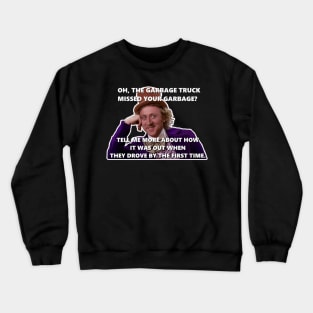 You Missed the Garbage Truck Crewneck Sweatshirt